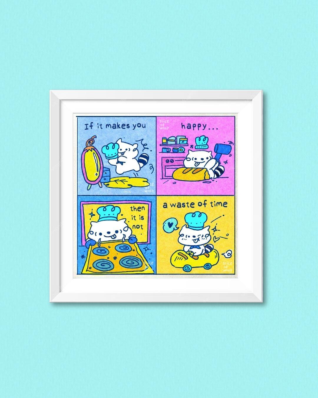 If it makes you happy, it is worth it | Cozy Comic Prints